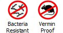 Bacteria Resistant and Vermin Proof